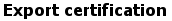 Export certification 